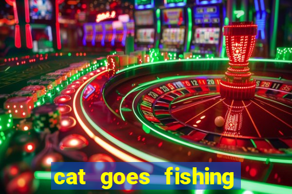 cat goes fishing free download